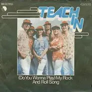 Teach-In - (Do You Wanna Play) My Rock And Roll Song
