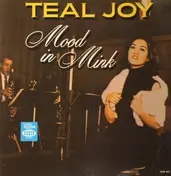 Teal Joy - Mood In Mink