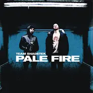 Team Shadetek - Pale Fire