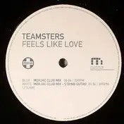 The Teamsters - Feels Like Love