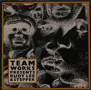 Rudy Lee & Stepper - Teamworks Presents Rudy Lee & Stepper