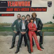 Team Work - Daddy Was A Rocker (I'm A Disco Fan)