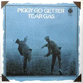 Tear Gas - Piggy Go Getter