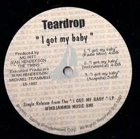 Teardrop - I Got My Baby