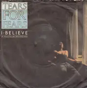 7'' - Tears For Fears - I Believe (A Soulful Re-Recording)