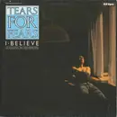 12inch Vinyl Single - Tears For Fears - I Believe (A Soulful Re-Recording)