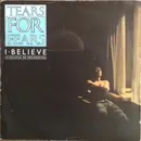 7inch Vinyl Single - Tears For Fears - I Believe (A Soulful Re-Recording) - Silver Injection Labels