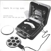 Tears in X-Ray Eyes - Stained Glass