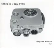 Tears in X-Ray Eyes - Sleep Like A Dream E.P.