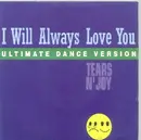 7inch Vinyl Single - Tears N' Joy - I Will Always Love You (Ultimate Dance Version)