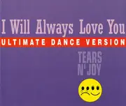 CD Single - Tears N' Joy - I Will Always Love You (Ultimate Dance Version)