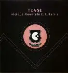 Tease - Vicious Mountain E.P. Part 1