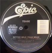 Tease - Better Wild (Than Mild)