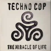 12inch Vinyl Single - Techno Cop - The Miracle Of Life