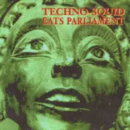 Techno-Squid Eats Parliament - Techno-Squid Eats Parliament