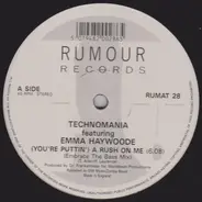 Technomania - (You're Puttin') A Rush On Me (Embrace The Bass Mix)