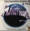 12inch Vinyl Single - Tecmania Rebel - Techno Tools