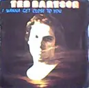 7inch Vinyl Single - Ted Baryson - I Wanna Get Close To You