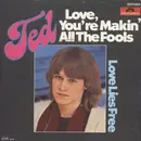 7inch Vinyl Single - Ted Gärdestad - Love, You're Makin' All The Fools