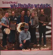 Ted Des Plantes' Washboard Wizards - Shout, Sister, Shout!