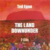Double CD - Ted Egan - The Land Downunder