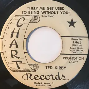 Ted Kirby - Help Me Get Used To Being Without You