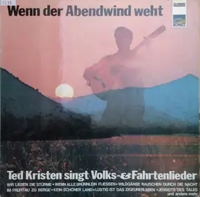 Ted Kristen - Wenn Der Abendwind Weht (Ted Kristen Singt Volks- & Fahrtenlieder)