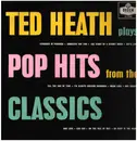 LP - Ted Heath And His Music - Plays Pop Hits From The Classics