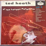 Ted Heath And His Orchestra - Ted Heath At The London Palladium Vol. 4