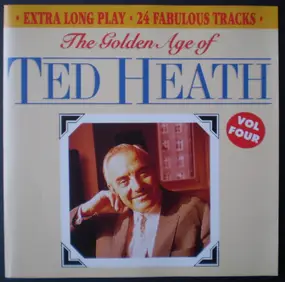 Ted Heath - The Golden Age Of Ted Heath Volume Four