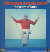 Ted Heath And His Music - The Years Of Fame