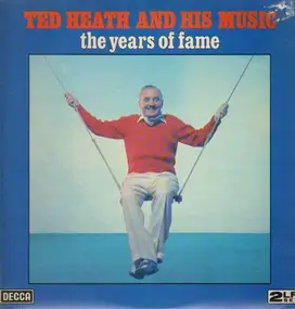 Ted Heath - The Years Of Fame