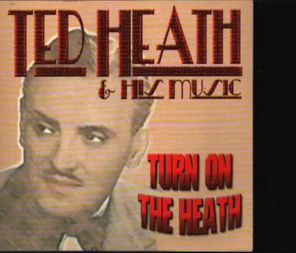Ted Heath - Turn On The Heath