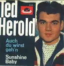 7inch Vinyl Single - Ted Herold - Auch Du Wirst Geh'n / Sunshine Baby