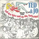 7inch Vinyl Single - Ted & Jo - Laß Den Vater Mal An Das Muttermal