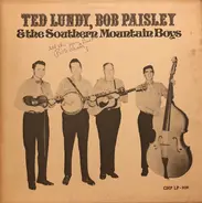 Ted Lundy , Bob Paisley & The Southern Mountain Boys - Ted Lundy, Bob Paisley & The Southern Mountain Boys