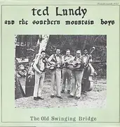LP - Ted Lundy And The Southern Mountain Boys - The Old Swinging Bridge