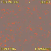 Ted Milton - Ruminant Violence