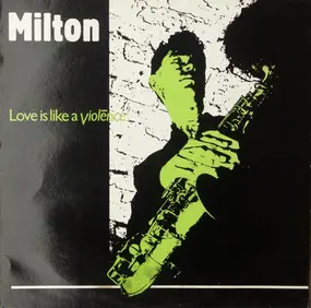 Ted Milton - Love is Like a Violence