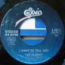 7inch Vinyl Single - Ted Nugent - I Want To Tell You / Bite Down Hard