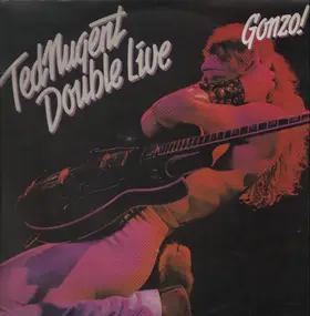 Ted Nugent - Double Live Gonzo!