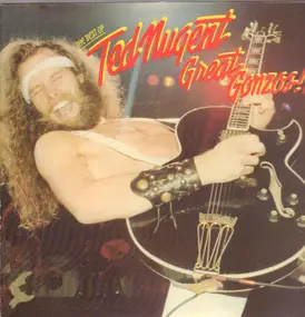 Ted Nugent - Great Gonzos! - The Best Of Ted Nugent