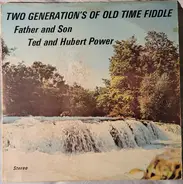 Ted Powers And Hubert Powers - Two Generations Of Old Time Fiddle: Father and Son