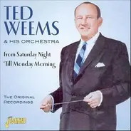 Ted Weems And His Orchestra - From Saturday Night 'Till Monday Morning