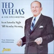 Ted Weems And His Orchestra - From Saturday Night 'Till Monday Morning