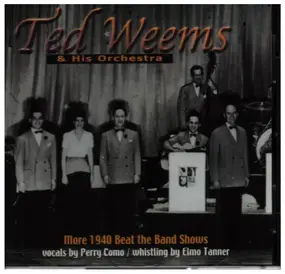 Ted Weems & His Orchestra - More 1940 Beat the Band Shows