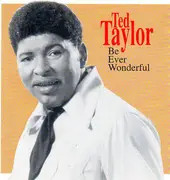 CD - Ted Taylor - Be Ever Wonderful