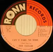 Ted Taylor - Can't Take No More / Singing Man