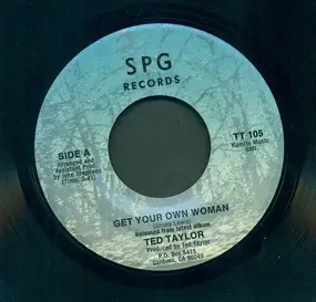 Ted Taylor - Get Your Own Woman / I'm Just A Crumb In Your Bread Box Of Love