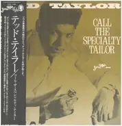 Ted Taylor - Call The Specialty Tailor